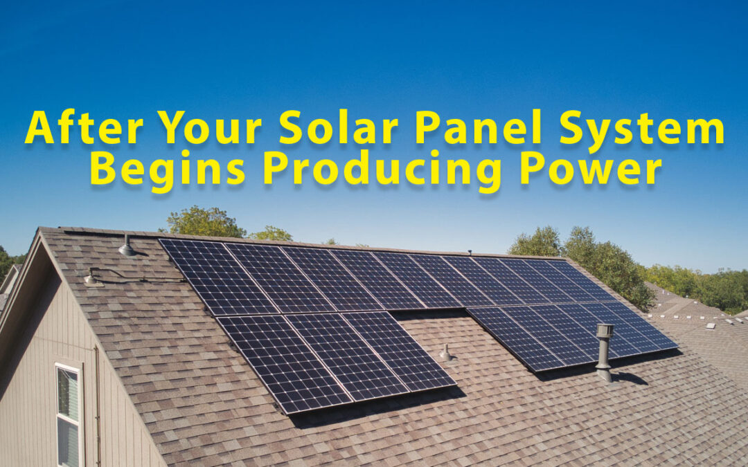 After Your Solar Panel System Begins Producing Power