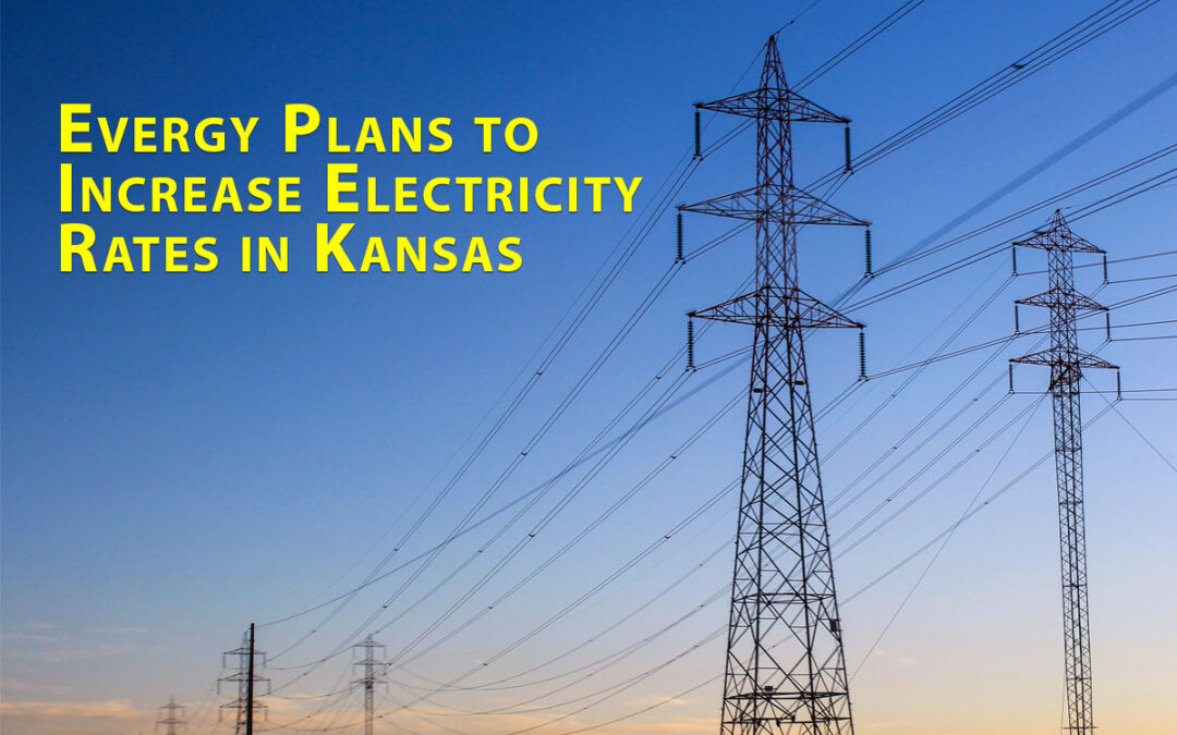 Evergy Plans to Increase Electricity Rates in Kansas