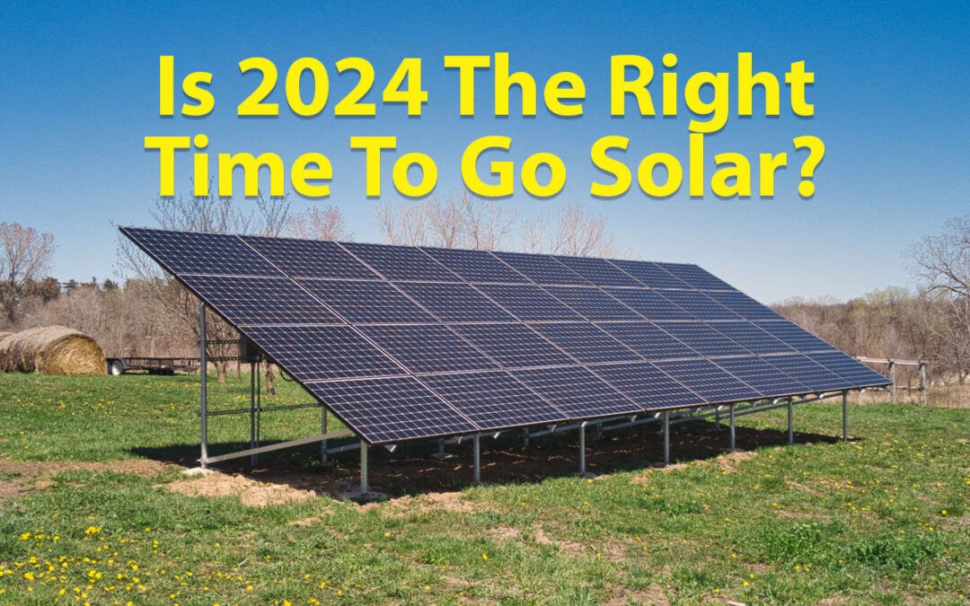 Is 2024 The Right Time To Go Solar?